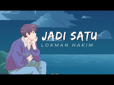 Jadi Satu - Lokman Hakim (lyrics) sayang dengarkanlah kerinduan hatiku~