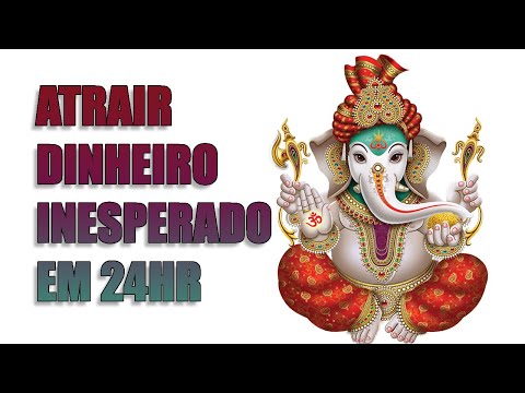 MANTRA PARA RECEBER E ATRAIR DINHEIRO INESPERADO EM 24HR