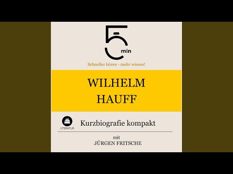 Wilhelm Hauff: Kurzbiografie kompakt .1 - Wilhelm Hauff: Kurzbiografie kompakt
