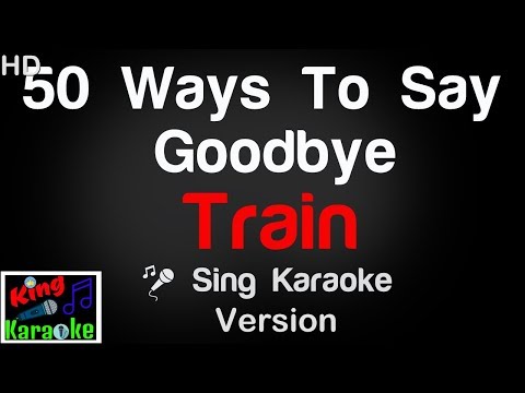 🎤 Train - 50 Ways To Say Goodbye (Karaoke Version) - King Of Karaoke