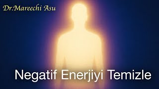 Negatif Enerjiyi Temizle  | AuraTemizliği + Çakra Arındırma / Dr.Maree