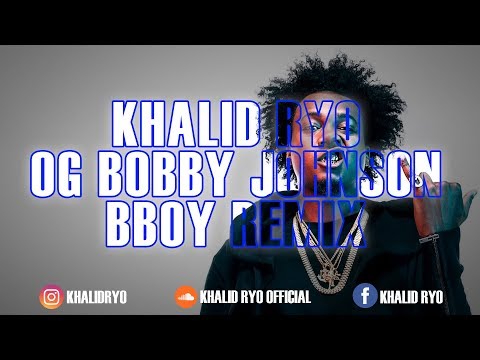 🔴 KHALID RYO - OG BOBBY JOHNSON (Bboy Remix 2019) 🔥🔥🔥