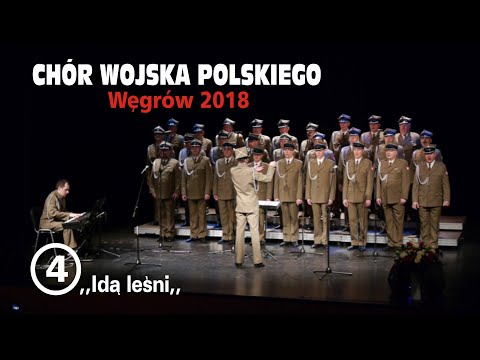 4. ,,Idą leśni,, - Chór Wojska Polskiego pod kierunkiem Pawła Szkopa. Miasto Węgrów  2018.