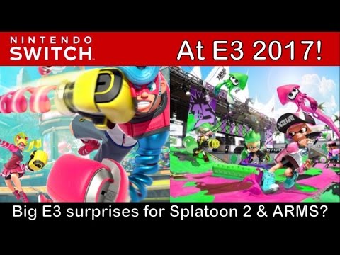 Will E3 2017 Hold Surprises For Splatoon 2 and ARMS? And More! (Nintendo Switch)