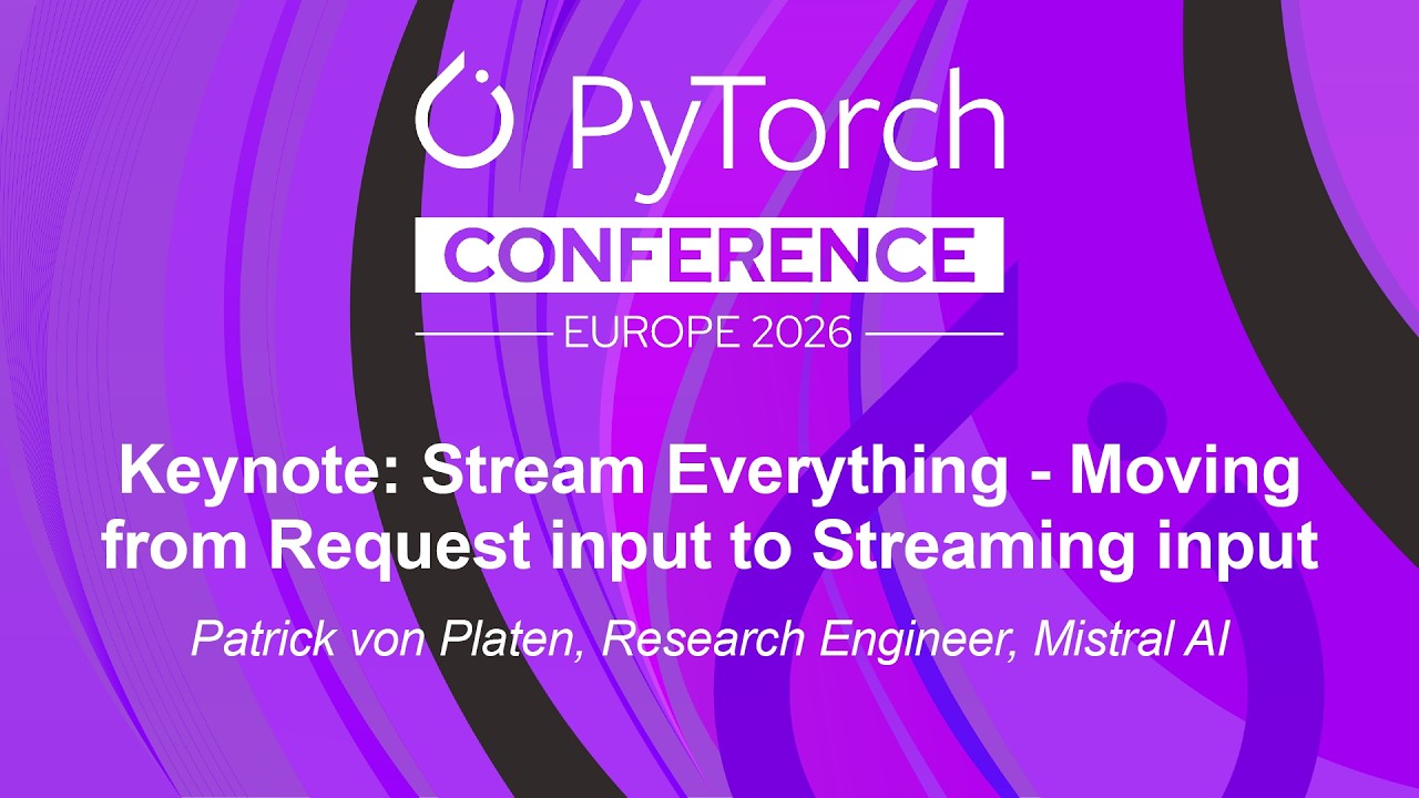 Keynote: Stream Everything - Moving from Request input to Streaming input - Patrick von Platen