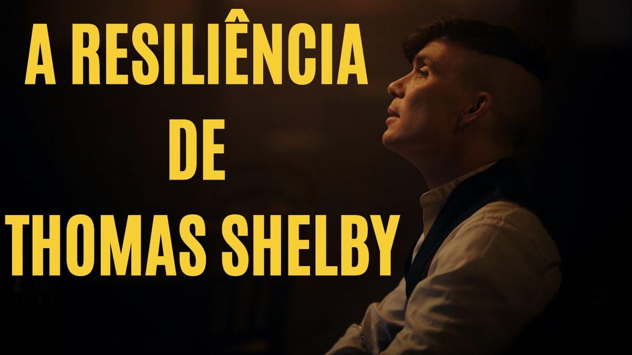 APRENDA A TER RESILIÊNCIA com Thomas Shelby | Saiba enfrentar suas DIFICULDADES