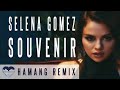 Selena Gomez - Souvenir | Hamang Remix