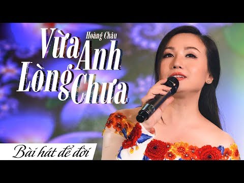 Vừa lòng anh chưa - Hoàng Châu
