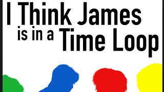 I Think James Is In a Time Loop - Short Film