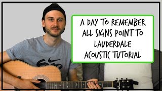A Day To Remember - All Signs Point To Lauderdale - Acoustic Guitar Tutorial