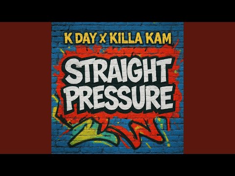 Straight Pressure (K Day x Killa KAM)