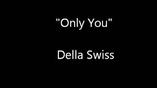 Only You - Della Swiss