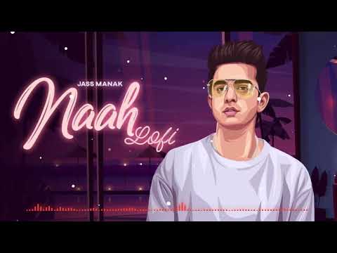 Naah Lofi Version - Jass Manak | Satti Dhillon | Romantic Song 2022 | GK Digital