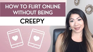 How To Flirt Online Without Being CREEPY