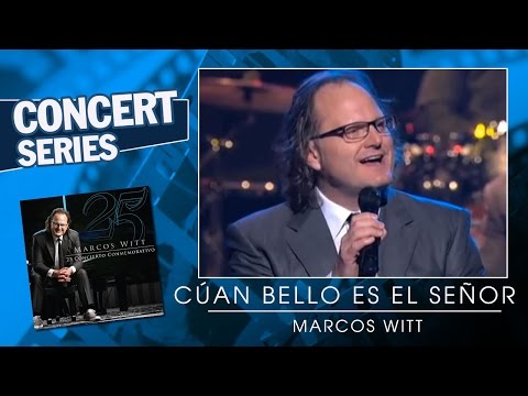 Marcos Witt - Cuán bello es el Señor (25 Concierto Conmemorativo)