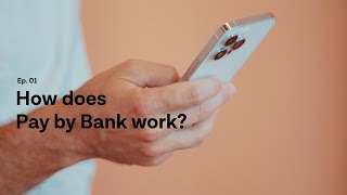 How does Pay by Bank work – Pay by Bank explained, Ep. 1