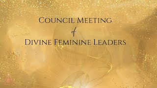 Council Call of Divine Feminine Leaders