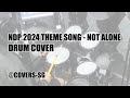 NDP 2024 Theme Song - Not Alone (Drum Cover)