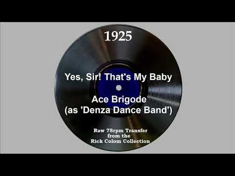 1925 Ace Brigode (as Denza Dance Band) - Yes, Sir! That’s My Baby (vocal by the band)