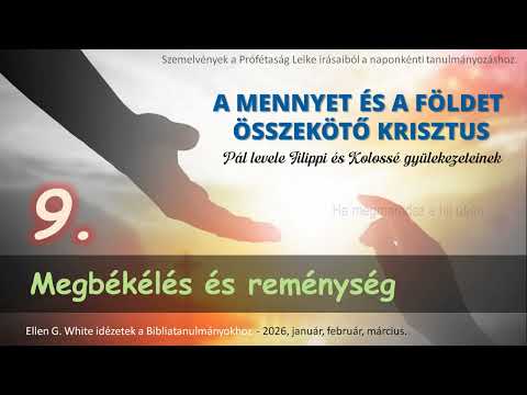 A MENNYET ÉS FÖLDET ÖSSZEKÖTŐ KRISZTUS  - 9. Megbékélés és reménység │Ellen G. White idézetek