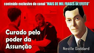De um estado terminal para a Saúde Plena com o uso da Lei da Assunção - Neville Goddard