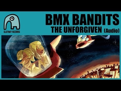 BMX BANDITS - The Unforgiven [Audio]