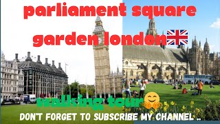 parliament square garden.🇬🇧 walking tour.🤗