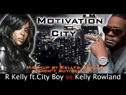 Motivation city (R Kelly ft. CitY Boy vs Kelly Rowland)
