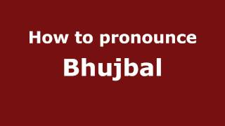 How to pronounce Bhujbal