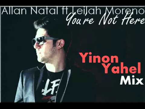 Allan Natal ft Leilah Moreno - You're Not Here (Yinon Yahel Mix)