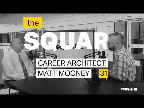 TheSquare Ep 31 · Thriving as a Career Architect · w/ Matt Mooney, Managing Principal at Corgan