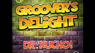 Dr. Kucho! - Groover's Delight (Cut edit)