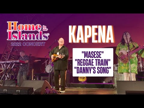 "Masese," "Reggae Train," & "Danny's Song" by Kapena | 2022 Home In The Islands Concert