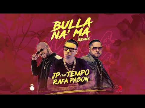 JP Ft. Tempo ❌ Rafa Pabón - Bulla NaMa Official Remix Audio Only