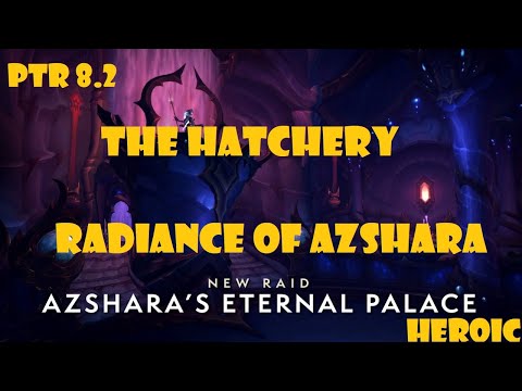 The Eternal Palace 8.2 HEROIC : The Hatchery (5th) & Radiance of Azshara (2nd)