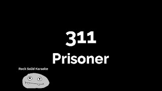 311 - Prisoner (karaoke)