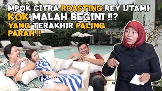 Download lagu MPOK CITRA ROASTING REY UTAMI KOK MALAH BEGINI❓❗YANG TERAKHIR PALING PARAH 🤬 mp3