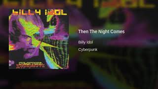 Billy Idol - Then The Night Comes