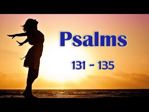 Psalms (Audio Bible): Psalm 131, Psalm 132, Psalm 133, Psalm 134, Psalm 135 + Popular Verses Quotes