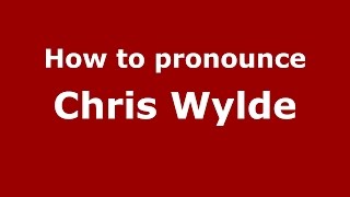 How to pronounce Chris Wylde