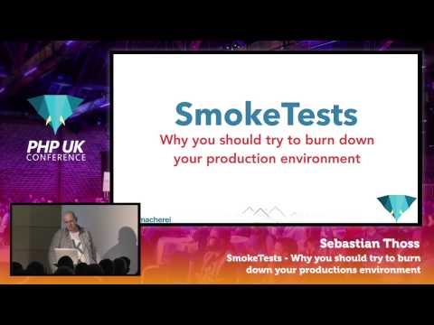 PHP UK Conference 2017 - Sebastian Thoss - SmokeTests