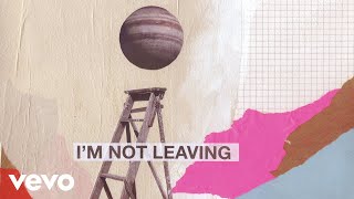 I’m Not Leaving Music Video