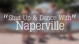Shut Up and Dance With Naperville