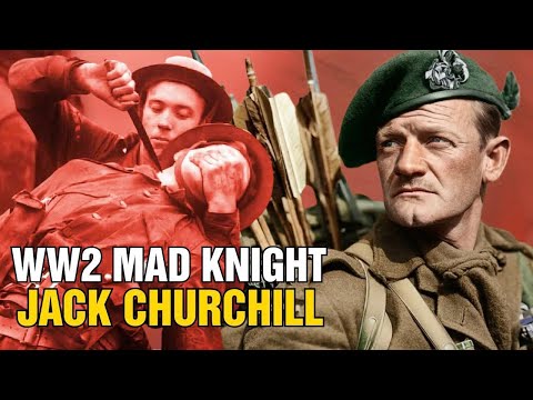 Mad Jack Churchill - The Last Knight of World War II