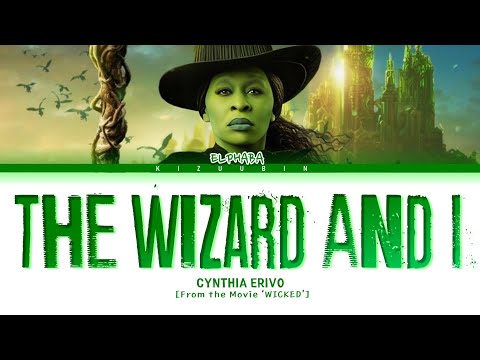 Cynthia Erivo 'The Wizard and I' Lyrics (From the Movie Wicked | Elphab)