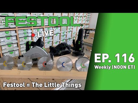 Festool Live Episode 116 - Little Things Add Up