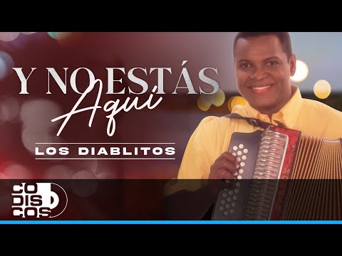 Y No Estás Aquí, Los Diablitos - Video