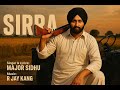 SIRRA Major Sidhu New Punjabi Song 2025 R Jay Kang
