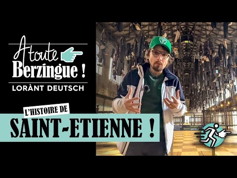 L'histoire de Saint-Étienne... A Toute Berzingue !