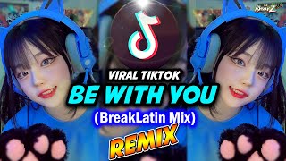 Download lagu BE WITH YOU (Breaklatin Remix)  - DjBharz Oragon mp3